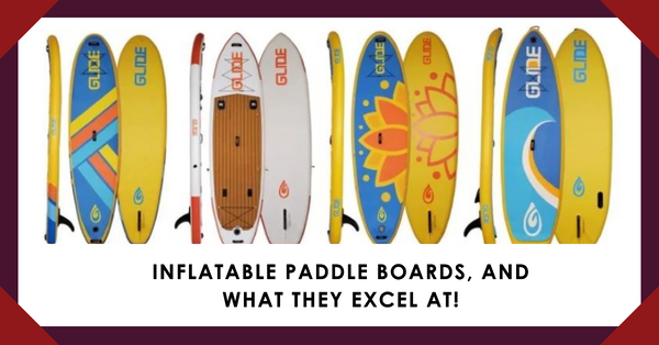 Inflatable Paddle Boards: Your Adventure Awaits with Glide Paddle Sports.