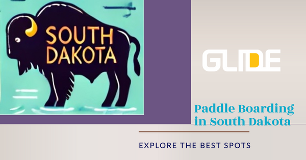 Glide Paddle Boards Guide on Where to Paddle Board in South Dakota.