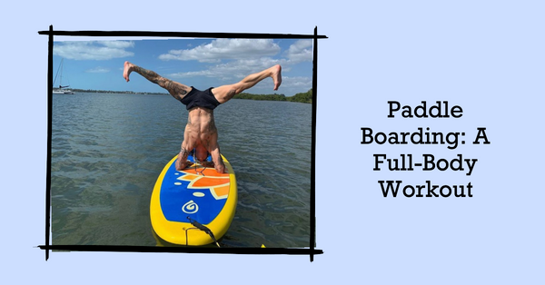 Transform Your Workout: Paddleboarding for Unbeatable Fitness Gains