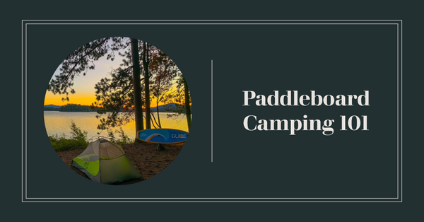 paddleboard camping 101