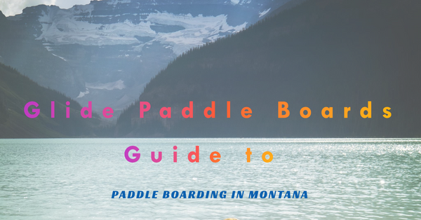 paddle boarding montana